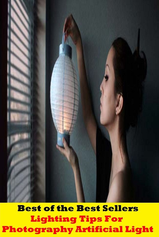 Best of the Best Sellers Lighting Tips for Photograph Artificial Light ( lighting circuit, lighting designer, lighting fixture, lighting industry, lighting science group, lighting-up, lightship, flightless, sightlessly, weightlessness)