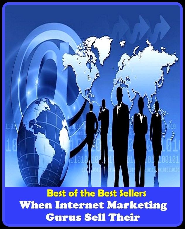 Best of the best sellers When Internet Marketing Gurus Sell Their ( adventure, fantasy, romantic, action, fiction, humorous, historical, detective, thriller, crime, journey, battle, war, science fiction, amazing, mystery, horror, romance )