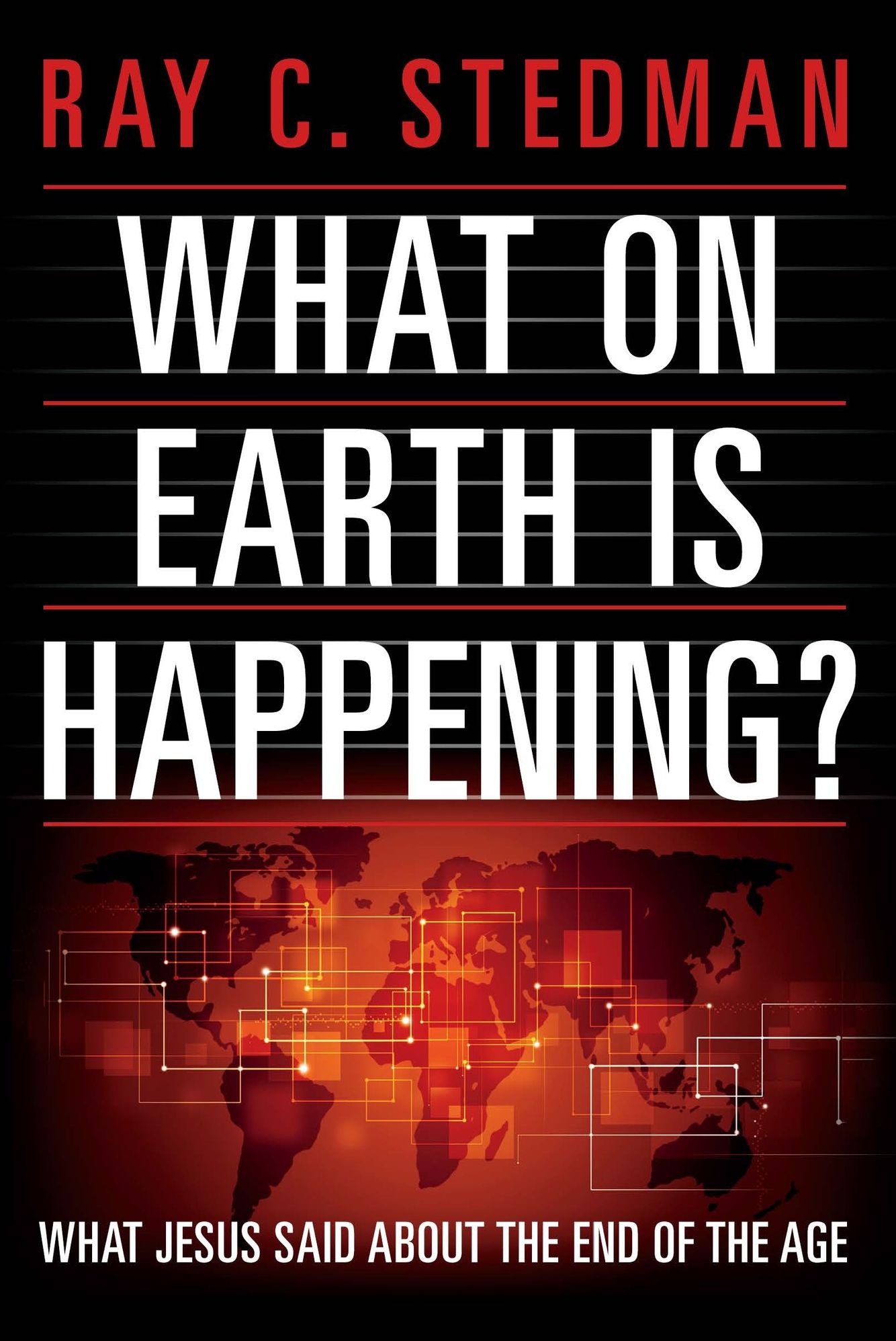 What on Earth Is Happening? What Jesus Said About the End of the Age