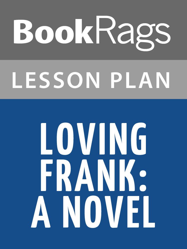 Loving Frank: A Novel Lesson Plans