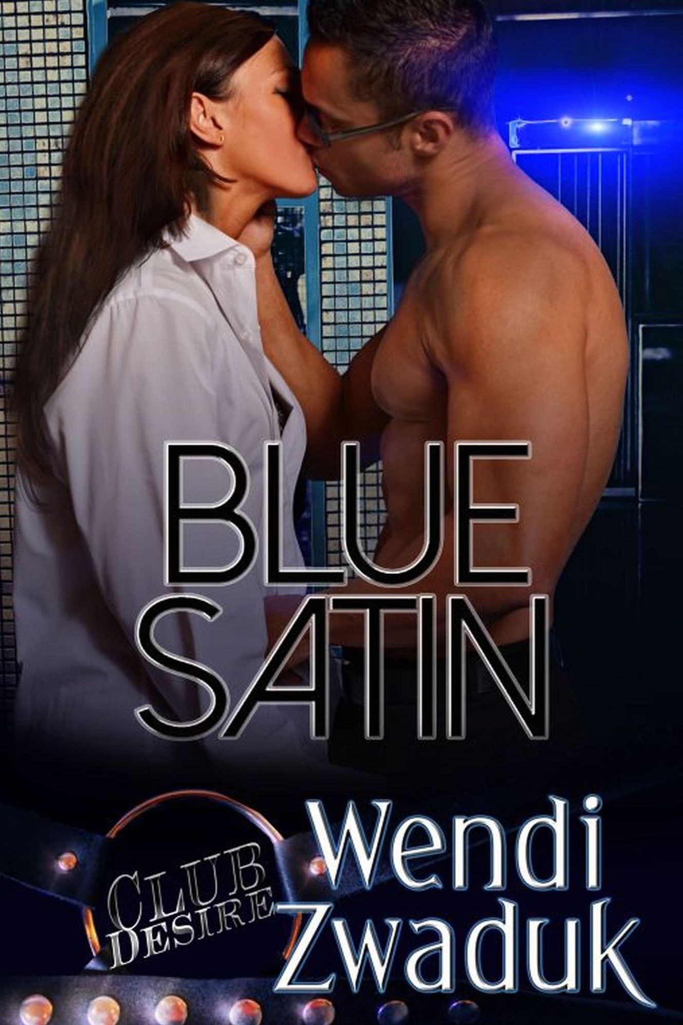 Blue Satin (BDSM Erotic Romance) (Club Desire, Book Seven) by Wendy Zwaduk