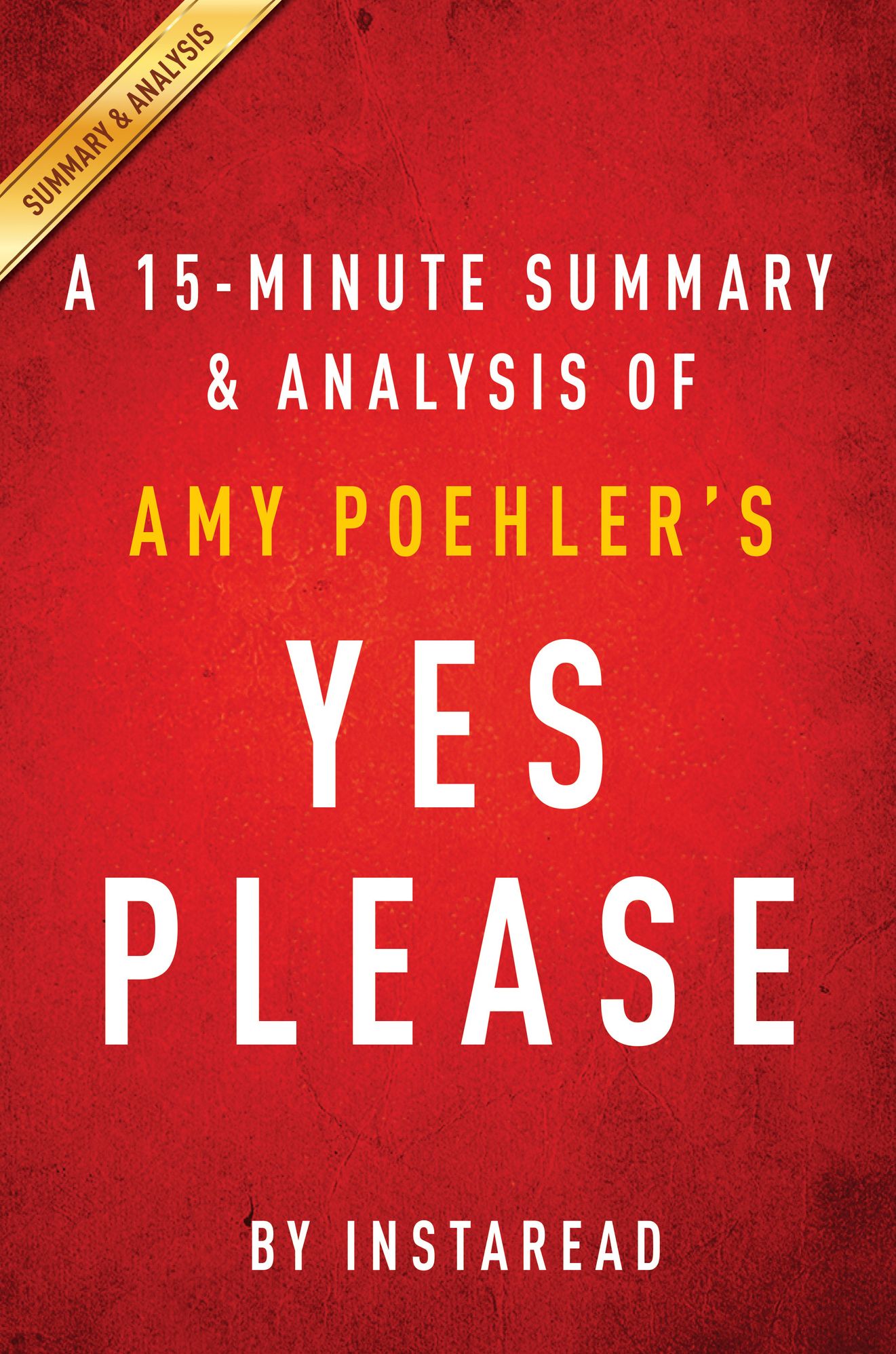 Yes Please by Amy Poehler - A 15-minute Summary & Analysis