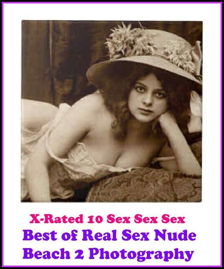 Fetish: X-Rated 10 Sex Sex Sex Best of"Real Sex Nude Beach 2 Photography" ( Gay, Fetish, Bondage, Sex, Erotic, Erotica, Hentai, Oral, Submisive, Confession, Erotica Photo, Adults Only, Blow Job, Three-sum , XXX )