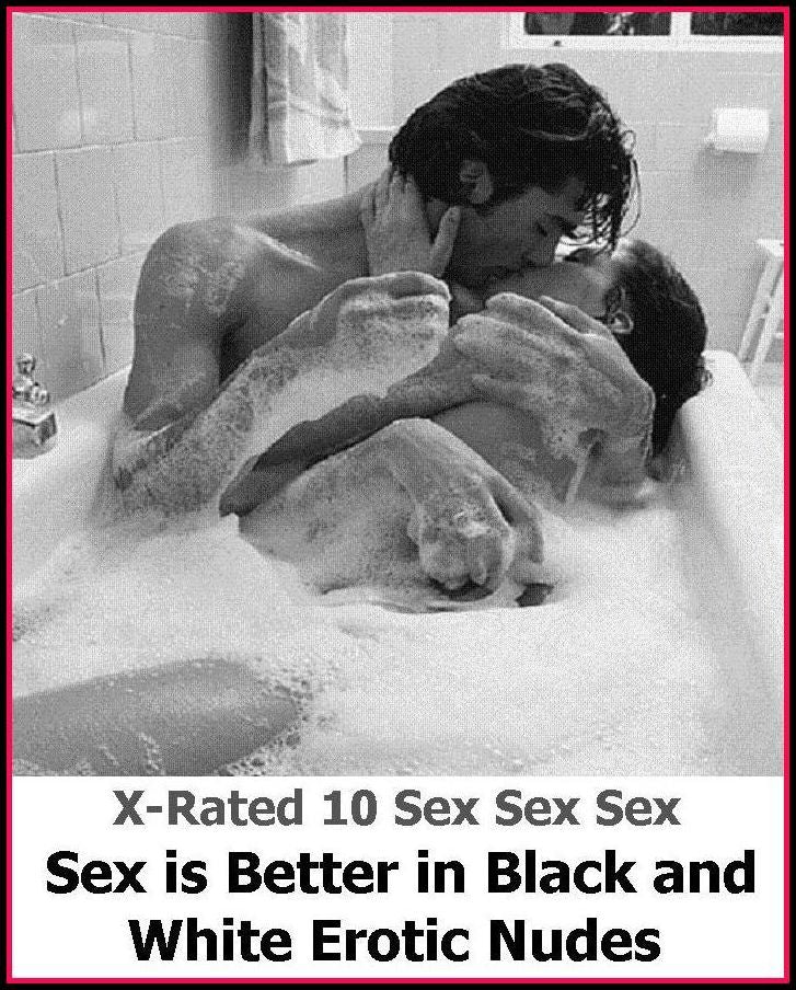 Erotic Photo: X-Rated 10 Sex Sex Sex Best of"Sex is Better in Black and White Erotic Nudes" ( Gay, Fetish, Bondage, Sex, Erotic, Erotica, Hentai, Oral, Submisive, Confession, Erotica Photo, Adults Only, Blow Job, Three-sum , XXX )