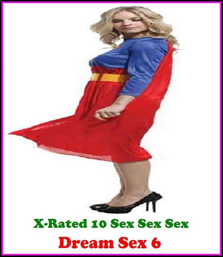 Nude: X-Rated 10 Sex Sex Sex Dream Sex 6 ( Erotic Photography, Erotic Stories, Nude Photos, Naked , Adult Nudes, Breast, Domination, Bare Ass, Lesbian, She-male )