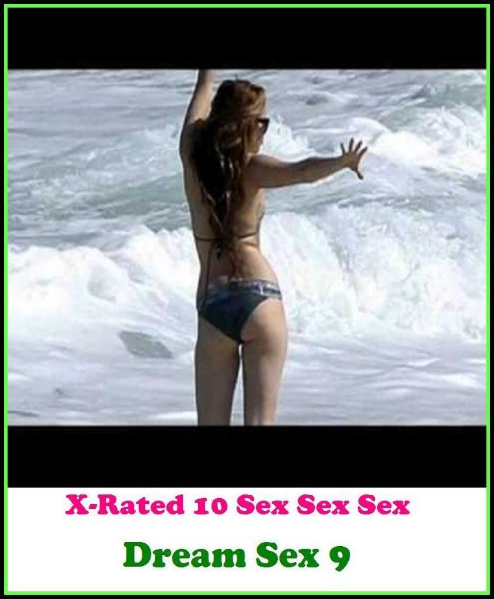 Nude: X-Rated 10 Sex Sex Sex Dream Sex 9 ( Erotic Photography, Erotic Stories, Nude Photos, Naked , Adult Nudes, Breast, Domination, Bare Ass, Lesbian, She-male )