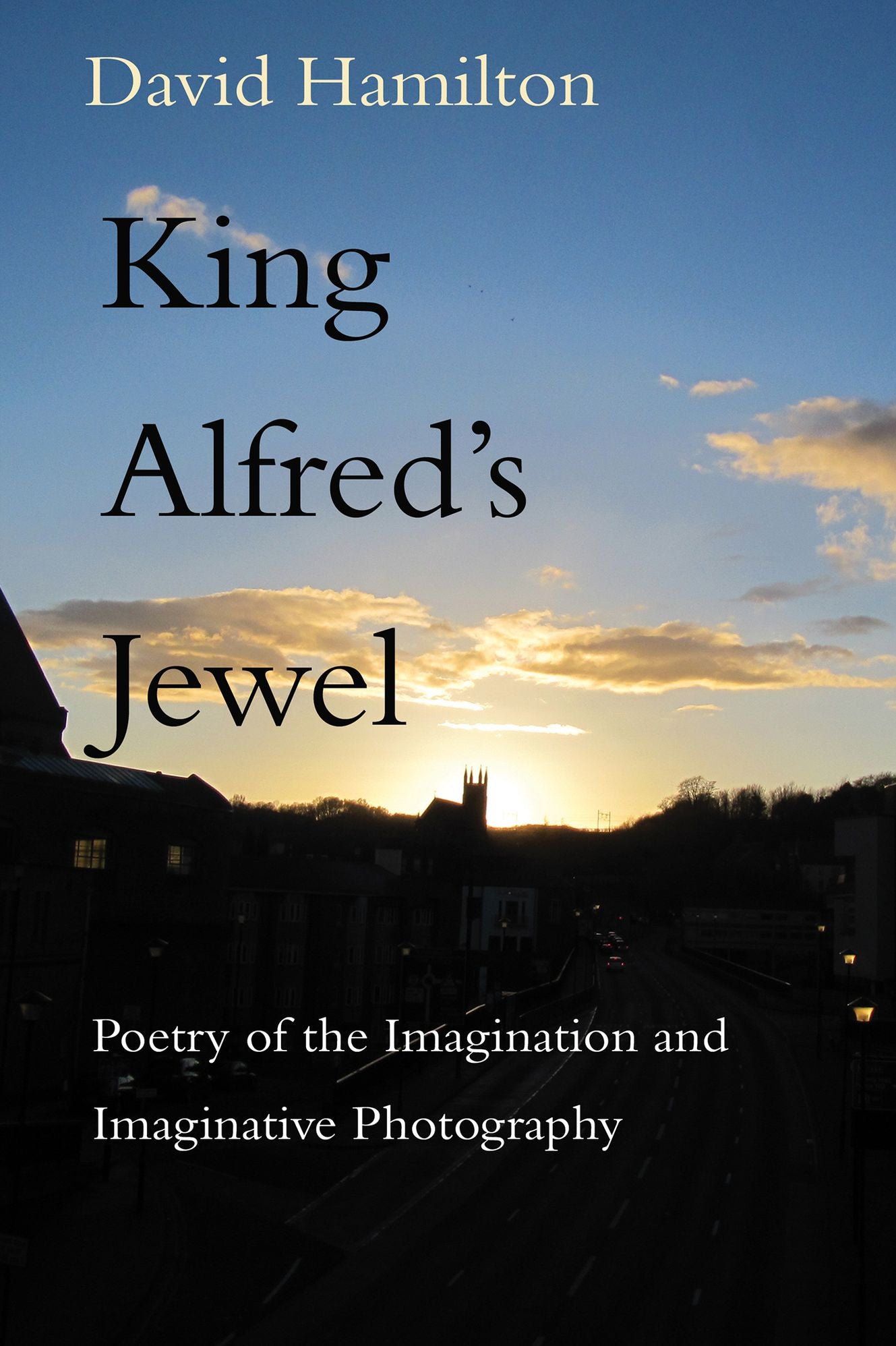 King Alfred's Jewel: Poetry of the Imagination and Imaginative Photography