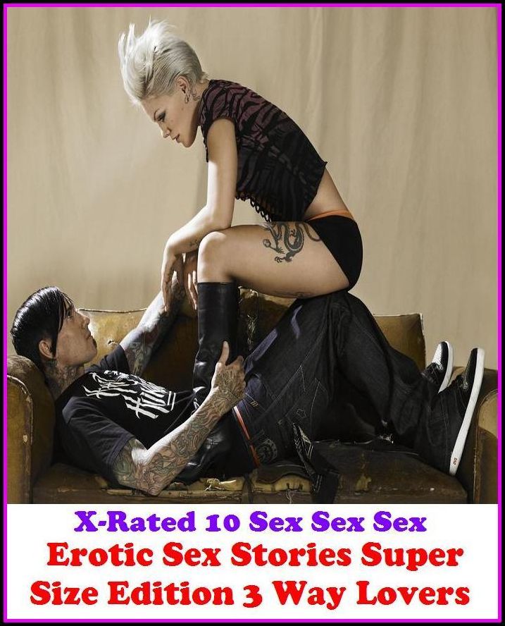 Fetish: X-Rated 10 Sex Sex Sex Erotic Sex Stories Super Size Edition 3 Way Lovers ( Erotic Photography, Erotic Stories, Nude Photos, Naked , Adult Nudes, Breast, Domination, Bare Ass, Lesbian, She-male )