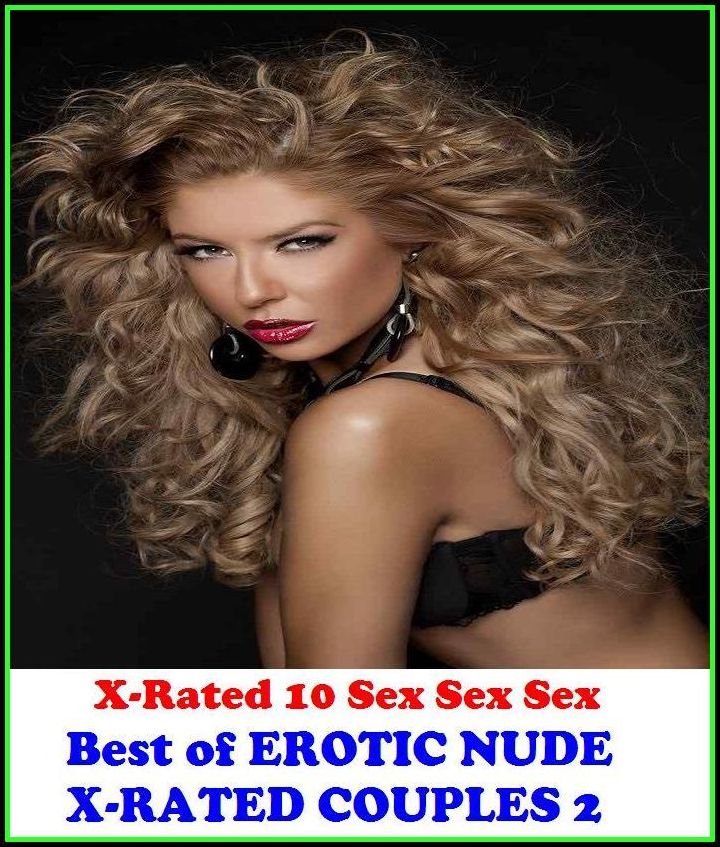 Erotica: X-Rated 10 Sex Sex Sex Erotic Nude X-Rated Couples 2 ( Erotic Photography, Erotic Stories, Nude Photos, Naked , Adult Nudes, Breast, Domination, Bare Ass, Lesbian, She-male )