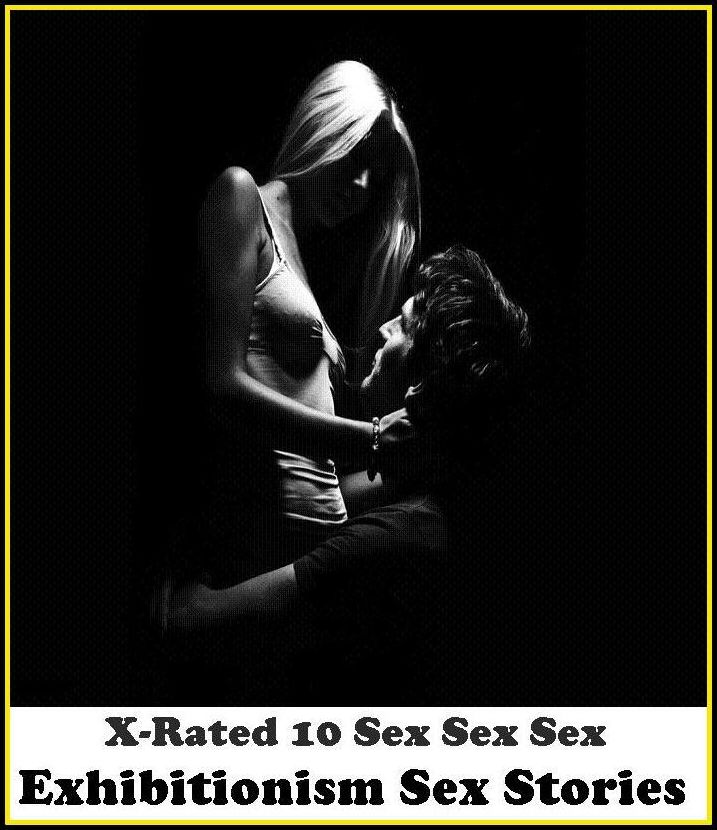 Bondage: X-Rated 10 Sex Sex Sex Exhibitionism Sex Stories ( Erotic Photography, Erotic Stories, Nude Photos, Naked , Adult Nudes, Breast, Domination, Bare Ass, Lesbian, She-male )