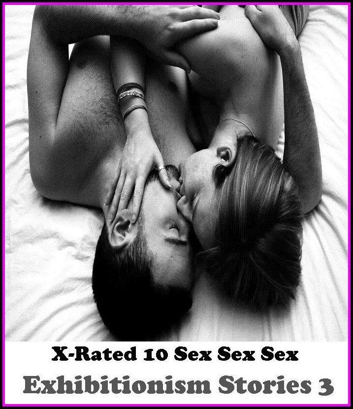 Bondage: X-Rated 10 Sex Sex Sex Exhibitionism Stories 3 ( Erotic Photography, Erotic Stories, Nude Photos, Naked , Adult Nudes, Breast, Domination, Bare Ass, Lesbian, She-male )