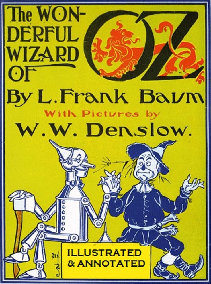 The Wonderful Wizard of Oz (Illustrated and Annotated)