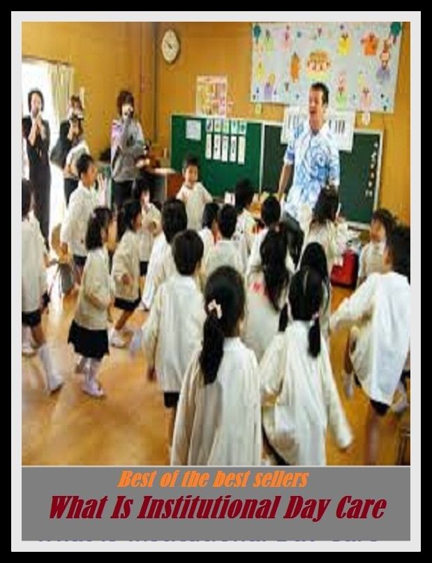 Best of the Best Sellers What Is Institutional Day Care ( institutes of the christian religion, instituting, institution, institutional, institutional advancement, institutional framework, institutional investor, institute)
