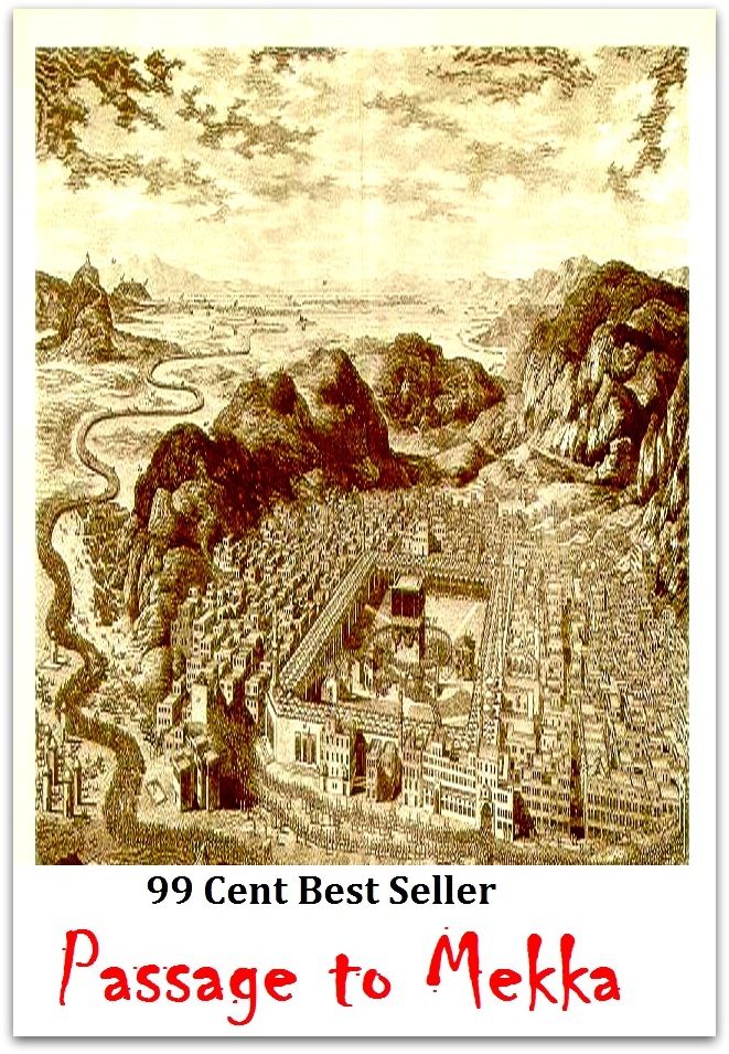 99 Cent Best Seller Adventure, Horror, Mystery Classics Best Seller's for 99 Cents Passage to Mekka ( adventure, fantasy, romantic, action, humorous, historical, romantic, thriller, crime, journey, battle, war, science fiction, amazing )