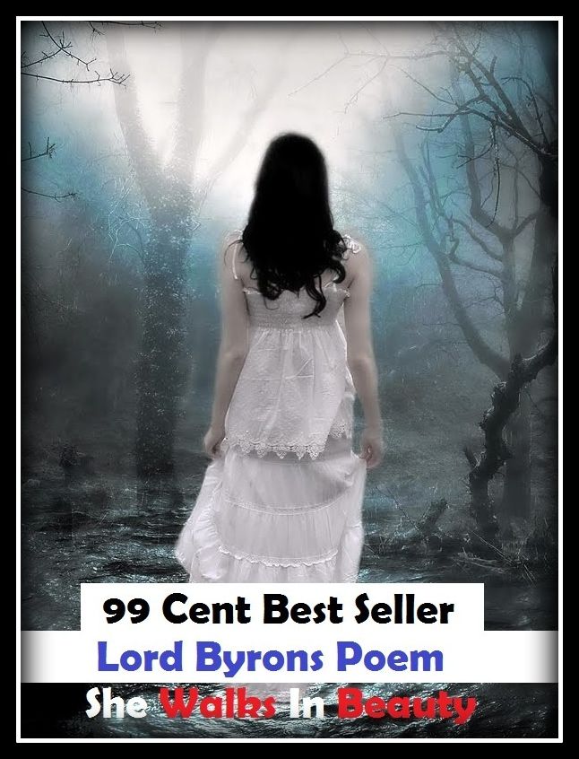 99 Cent Best Seller Lord Byrons Poem She Walks In Beauty ( ancient poem, classical poem, epic, theology, English poetry, poem, poems, poet, poetry, literature, Edgar Allan poem, plays, works )