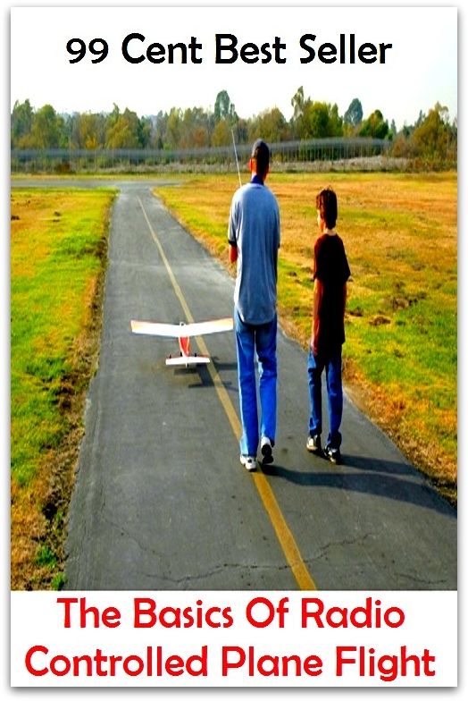 99 cent best seller The Basics Of Radio Controlled Plane Flight (Transmission,wireless,Marconi,radiotelegraph,radiotelegraphy,radiotelephone,receiver,telegraphy,telephony,Walkman,AM-FM)