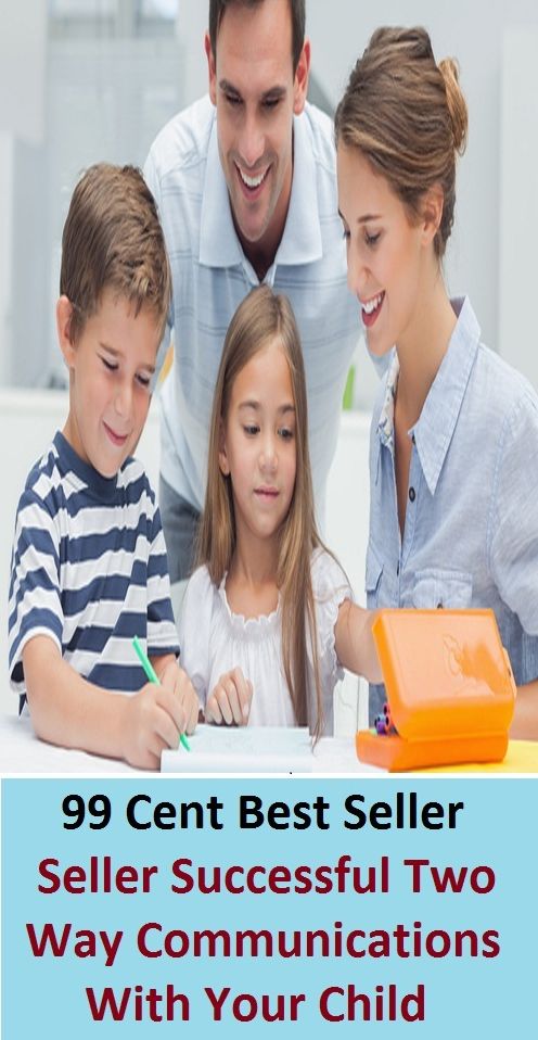 99 Cent Best Seller Successful Two Way Communications With Your Child ( children, infant, nino, kid, childhood, son, kids, baby, enfant, boy, enfant, infantil, juvenile, infantile, minor, minors, secondary, daughter, enfant, girl, ninos )