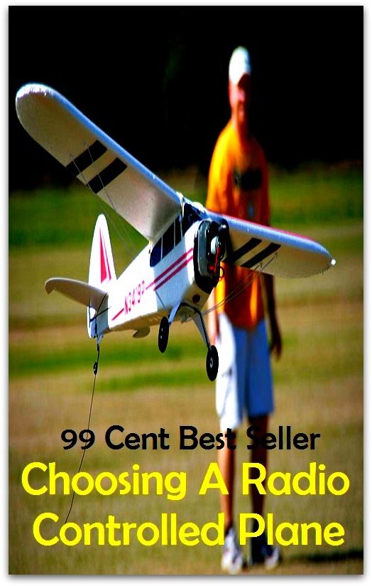 99 cent best seller Choosing A Radio Controlled Plane (Transmission,wireless,Marconi,radiotelegraph,radiotelegraphy,radiotelephone,receiver,telegraphy,telephony,Walkman,AM-FM)