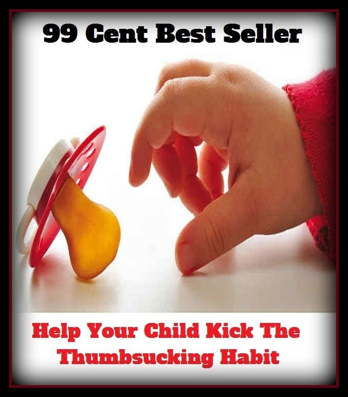 99 Cent Best Seller Help Your Child Kick The Thumbsucking Habit ( children, infant, nino, kid, childhood, son, kids, baby, enfant, boy, enfant, infantil, juvenile, infantile, minor, minors, secondary, daughter, enfant, girl, ninos )