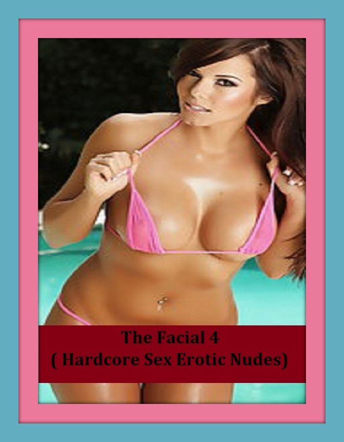 Erotic Romance: So Many Choices Best of"The Facial 4 ( Hardcore Sex Erotic Nudes)"( Erotic Photography, Erotic Stories, Nude Photos, Naked , Adult Nudes, Breast, Domination, Bare Ass, Lesbian, She-male)