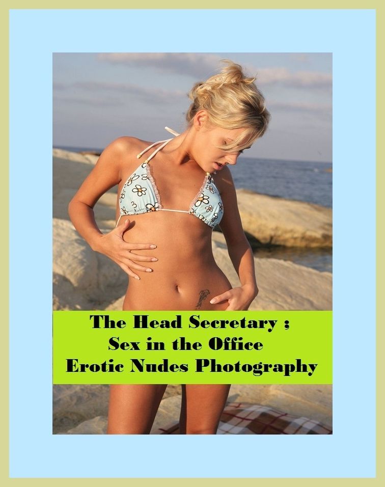 Erotic Romance: So Many Choices Best of"The Head Secretary ; Sex in the Office Erotic Nudes Photography "( Erotic Photography, Erotic Stories, Nude Photos, Naked , Adult Nudes, Breast, Domination, Bare Ass, Lesbian, She-male)