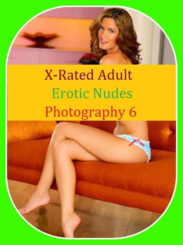 Erotic Romance: So Many Choices Best of"X-Rated Adult Erotic Nudes Photography 6"( Erotic Photography, Erotic Stories, Nude Photos, Naked , Adult Nudes, Breast, Domination, Bare Ass, Lesbian, She-male)