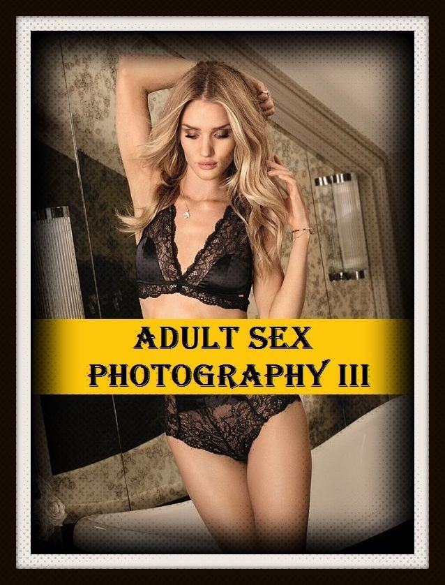 Erotic Romance: So Many Choices Adult Sex Photography III (Rough Stuff Edition)( Erotic Photography, Erotic Stories, Nude Photos, Naked , Adult Nudes, Breast, Domination, Bare Ass, Lesbian, She-male)
