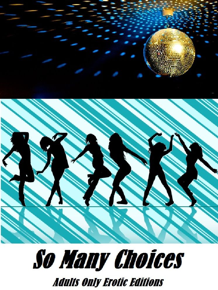 Erotic Romance: So Many Choices Well Endowed Men Erotic Fetish Sex Stories ( Erotic Photography, Erotic Stories, Nude Photos, Naked , Adult Nudes, Breast, Domination, Bare Ass, Lesbian, She-male)