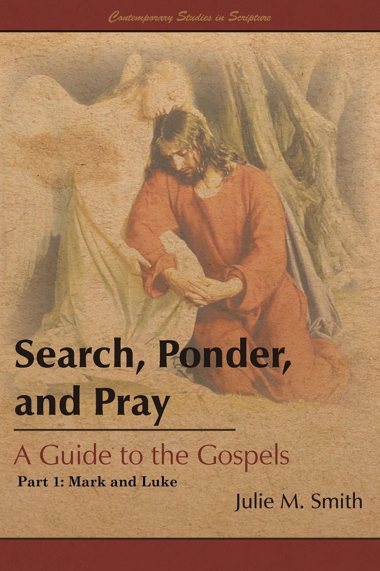 Search, Ponder, and Pray: A Guide to the Gospels: Part 1: Mark and Luke