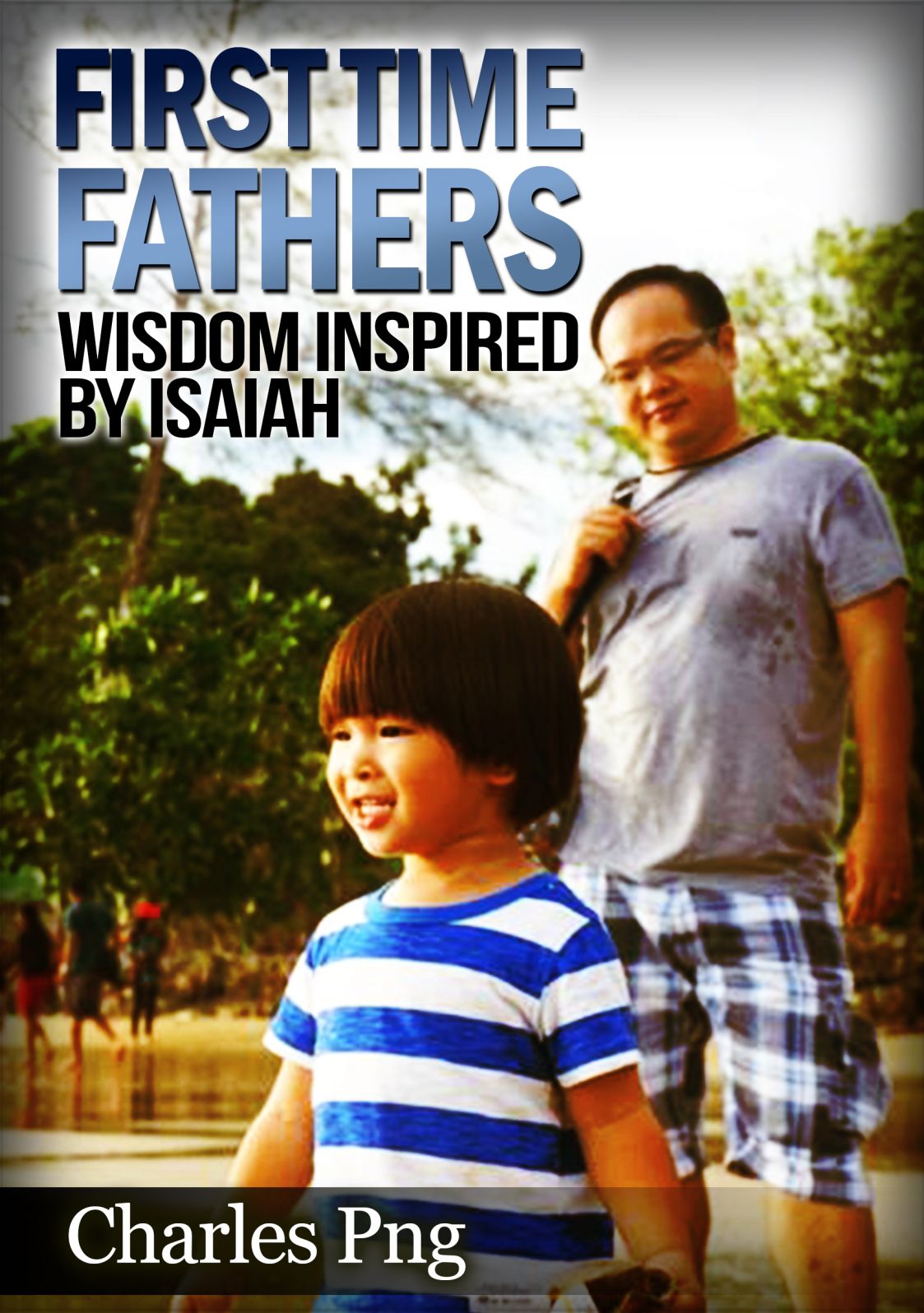 First Time Fathers: Wisdom Inspired by Isaiah