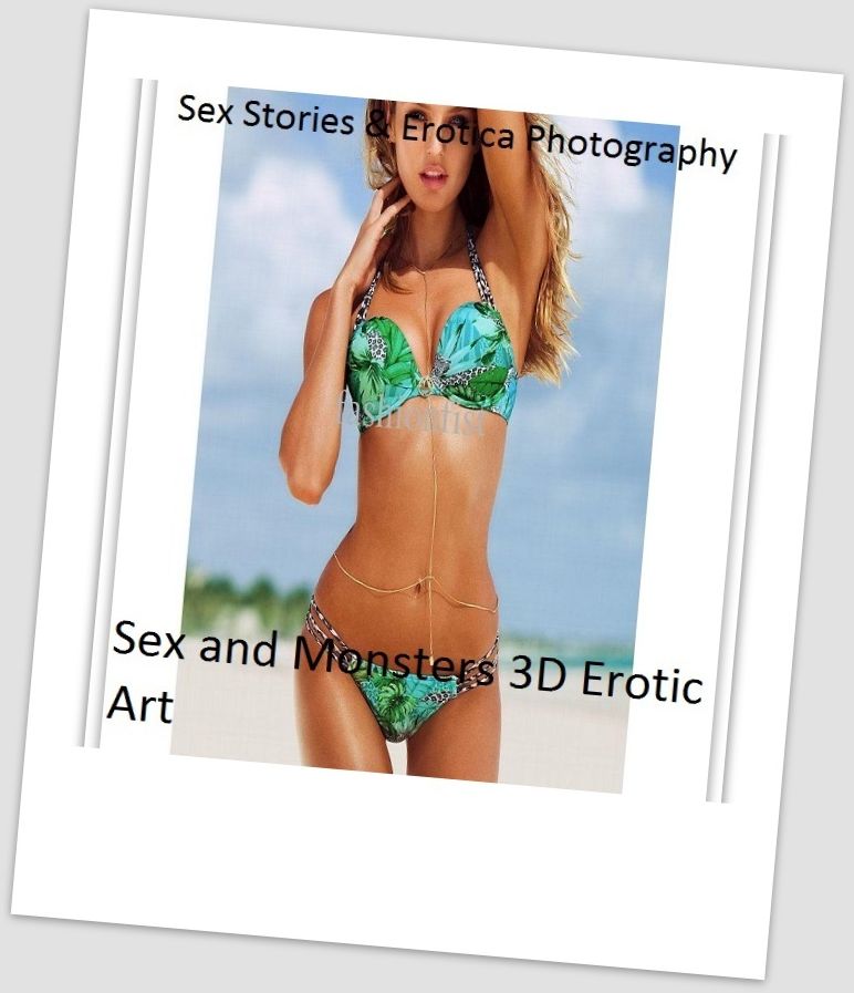 Sex Stories & Erotica Photography: Sex and Monsters 3D Erotic Art ( Erotic Photography, Erotic Stories, Nude Photos, Naked , Adult Nudes, Breast, Domination, Bare Ass, Lesbian, She-male)