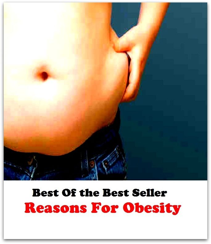 Best of the Best Sellers Reasons For Obesity ( cause, ground, basis, rationale, motive, motivation, purpose, point, aim, intention, objective, goal, explanation, justification, argument, defense, vindication, excuse, pretext )