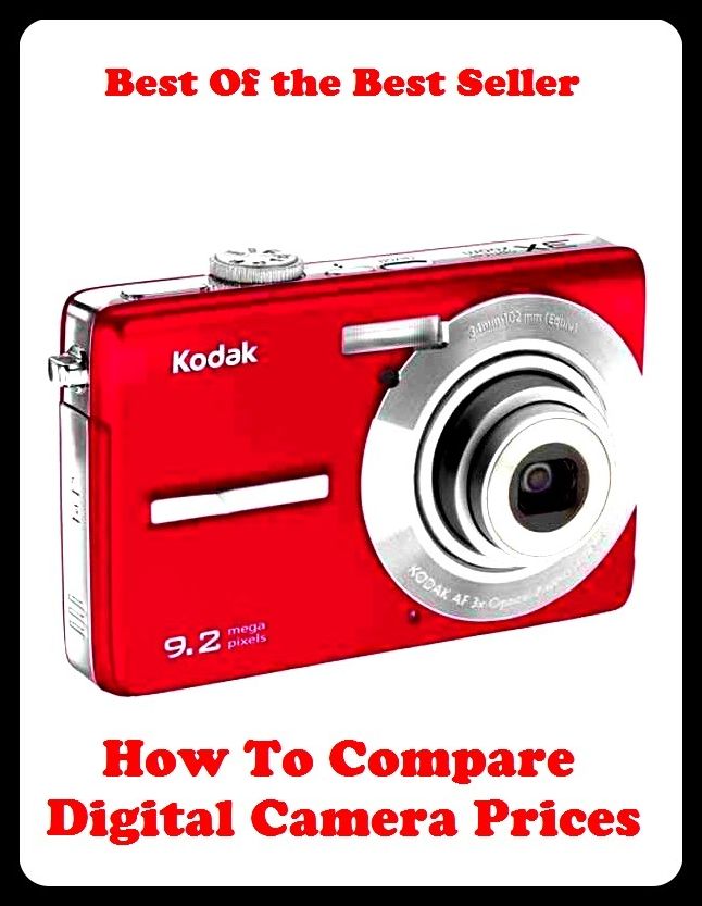 Best of the Best Sellers How To Compare Digital Camera Prices ( cost, charge, fee, fare, levy, amount, sum, outlay, expense, expenditure, valuation, quotation, estimate, asking price, damage )
