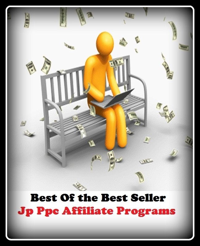 Best of the Best Sellers Jp Ppc Affiliate Programs (schedule, agenda, calendar, timetable, order of events, lineup, platform, political platform, political program)
