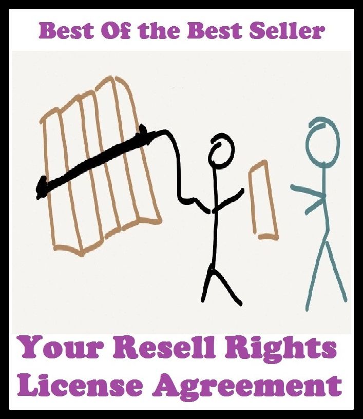 Best of the Best Sellers Your Resell Rights License Agreement ( Lehrfreiheit, willfulness, academic freedom, whoring, admission, warrant, agentship, vouchsafement, allowance, venery )