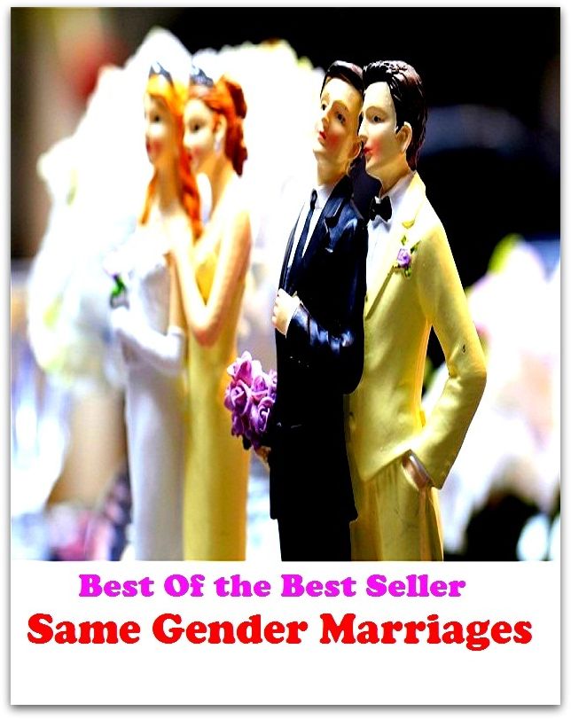Best of the Best Sellers Same Gender Marriages ( marriage certificate, arranged marriage, propose marriage, marriage license, civil marriage, marriage contract, marriage of convenience, marriage broker, marriage ceremony, marriage proposal )