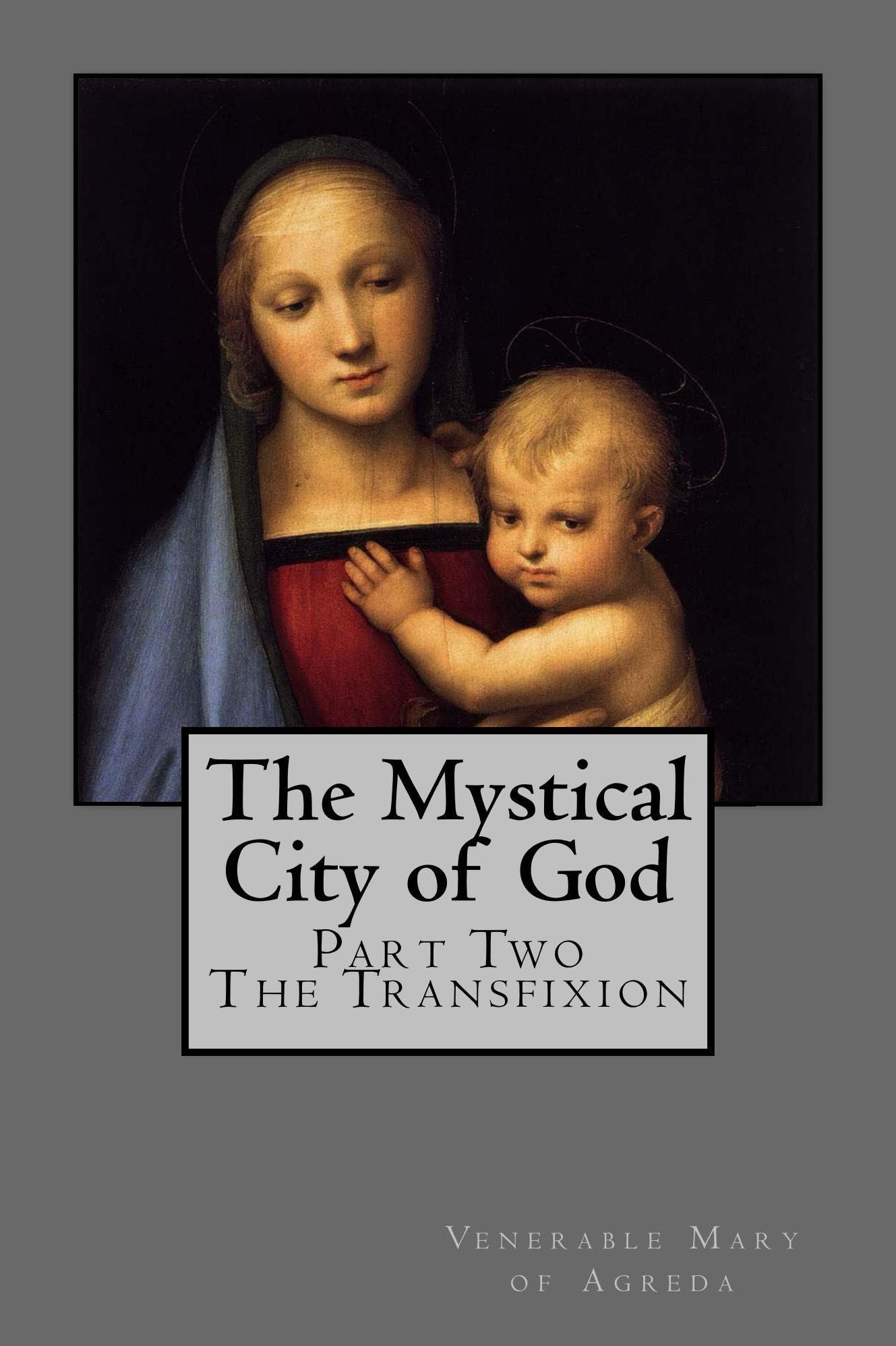 The Mystical City of God Part Two-The Transfixion