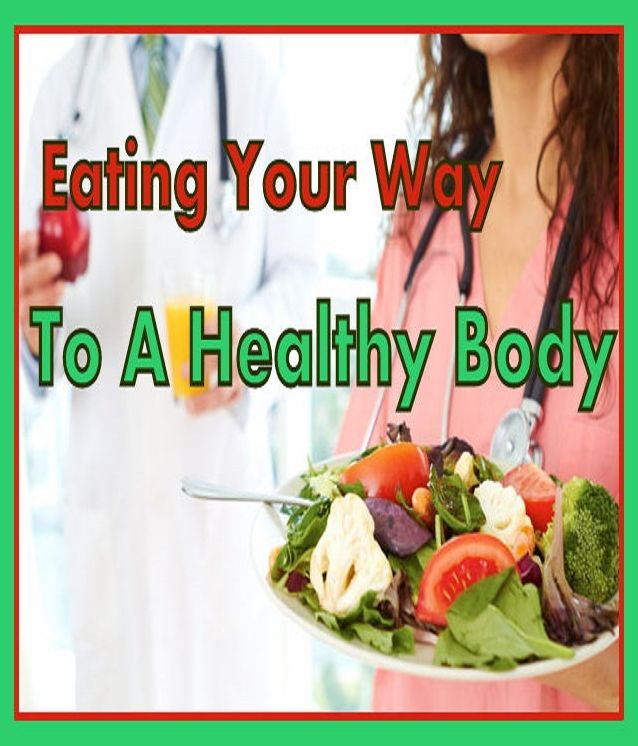 Best of the Sellers Eating Your Way To A Healthy Body ( exercise, meditation, acupuncture, disease, digestive system, formula, medicine, remedy, fix, treatment, action, conduct, behavior, handling, gastrin, fitness, vitamins, healing, diet, cut down )