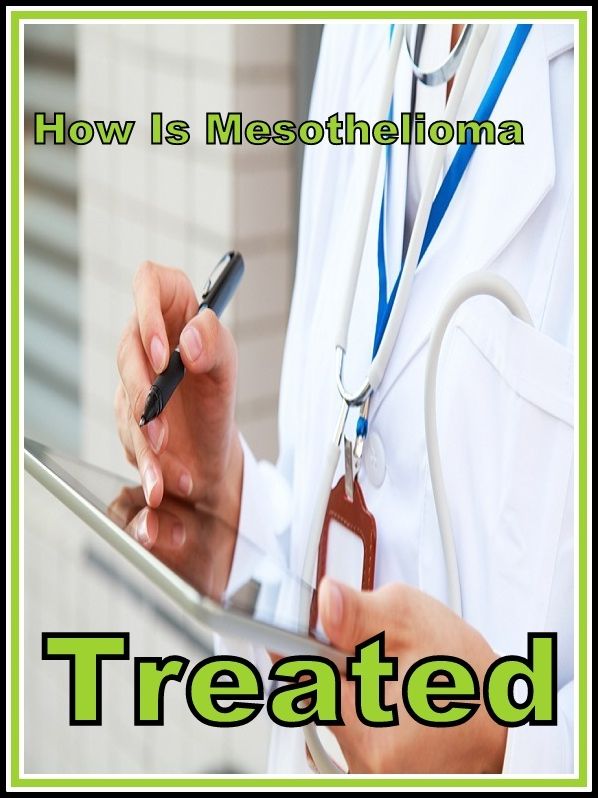 Best of the Sellers How Is Mesothelioma Treated ( exercise, meditation, acupuncture, disease, digestive system, formula, medicine, remedy, fix, treatment, action, conduct, behavior, handling, gastrin, fitness, vitamins, healing, diet, cut down )