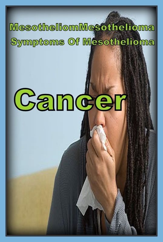 Best of the Sellers Mesothelioma Symptoms Of Mesothelioma Cancer ( exercise, meditation, acupuncture, disease, digestive system, formula, medicine, remedy, fix, treatment, action, conduct, behavior, handling, gastrin, fitness, vitamins, healing, diet )