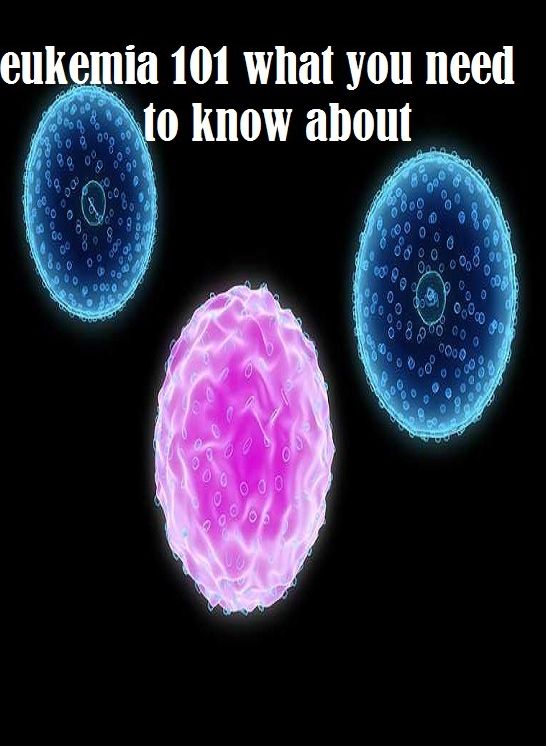 Best of the Sellers Leukemia What You Need To Know About ( exercise, meditation, acupuncture, disease, digestive system, formula, medicine, remedy, fix, treatment, action, conduct, behavior, handling, gastrin, fitness, vitamins, healing, diet, cut down )