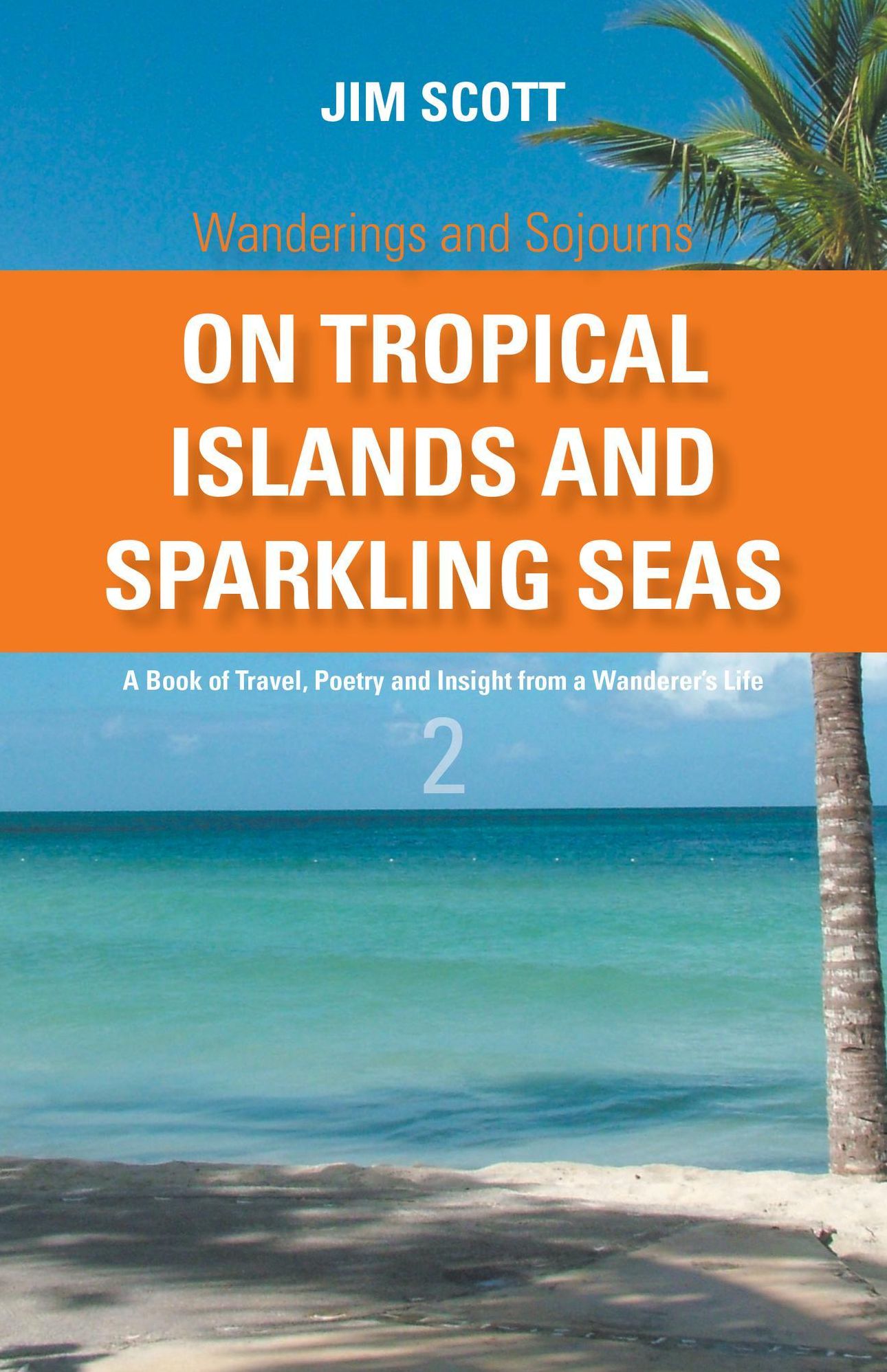 On Tropical Islands and Sparkling Seas A book of Travel, Poetry and Insight from a Wanderer's Life