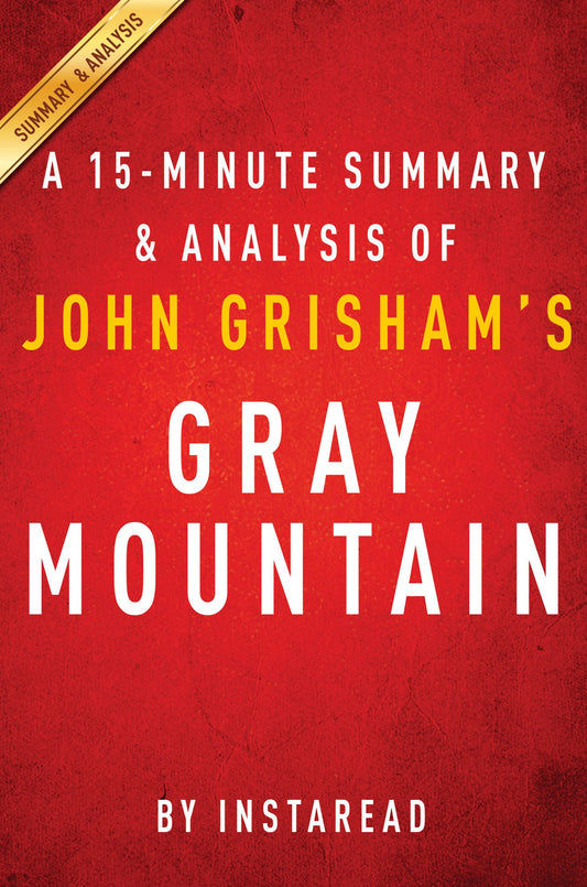 Gray Mountain by John Grisham - A 15-minute Summary & Analysis