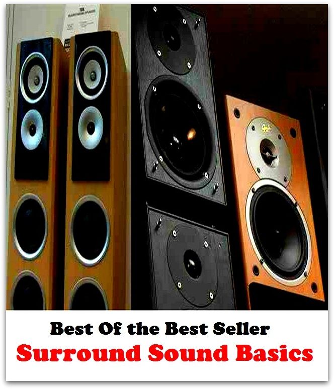 Best of the Best Sellers Surround Sound Basics (sound, noise, tone, note, sharp, voice, involve, embrace, mess up, lap, entwine, surround, beset, enclose, gird, circumscribe, besiege)