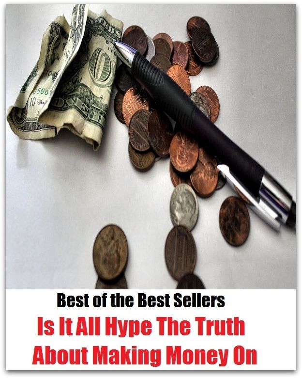 Best of the Best Sellers Is It All Hype The Truth About Making Money On ( Swiss bank account, wherewithal, affluent, well-heeled, balance, wealthiness, banknotes, wampum, bills, unregistered bank account )