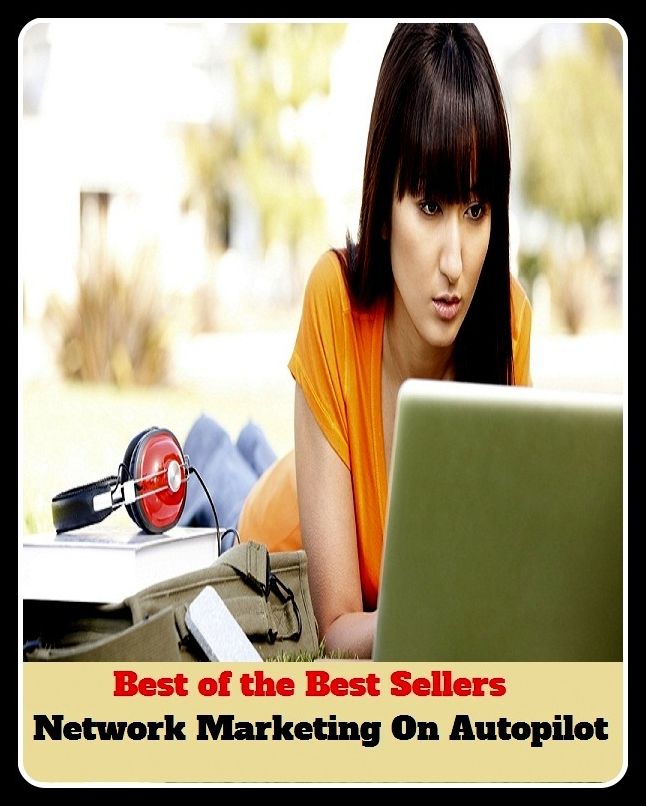 Networking & Telecommunications: Best of the Best Sellers Network Marketing On Auto Pilot (sell, retail, vend, merchandise, trade, peddle, hawk, advertise, promote, shopping, purchases)