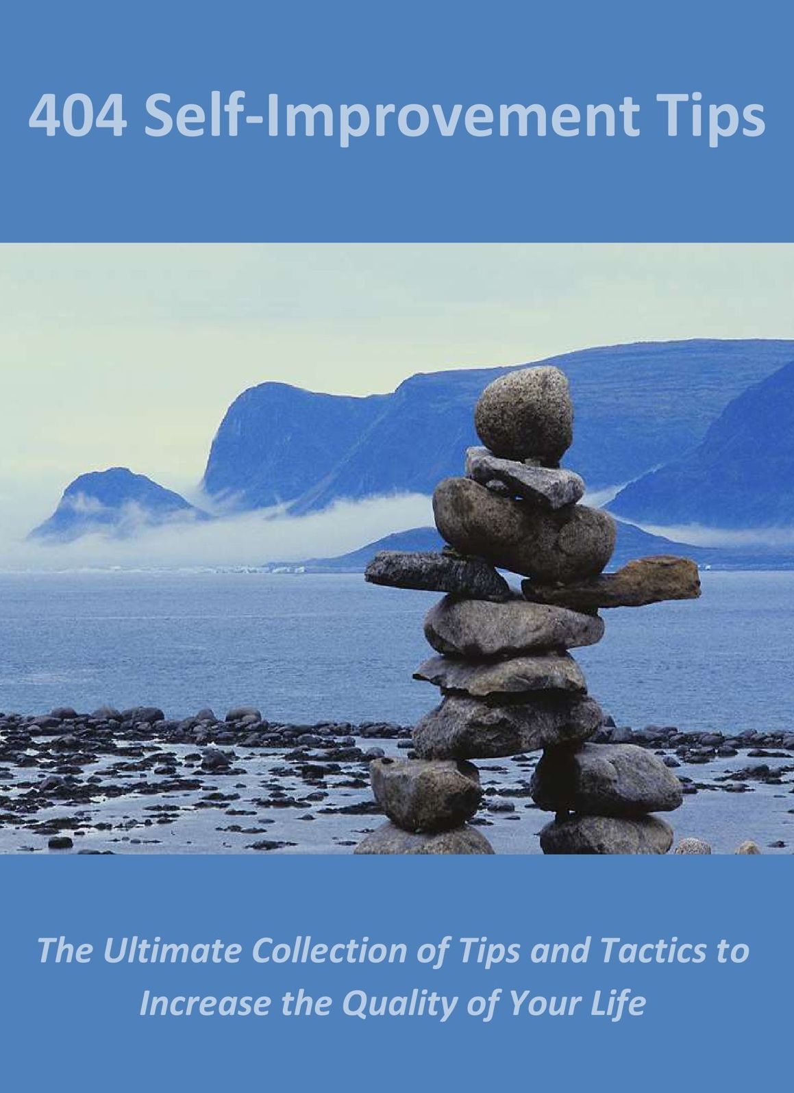 404 Self-Improvement Tips: The Ultimate Collection of Tips and Tactics to Increase the Quality of Your Life