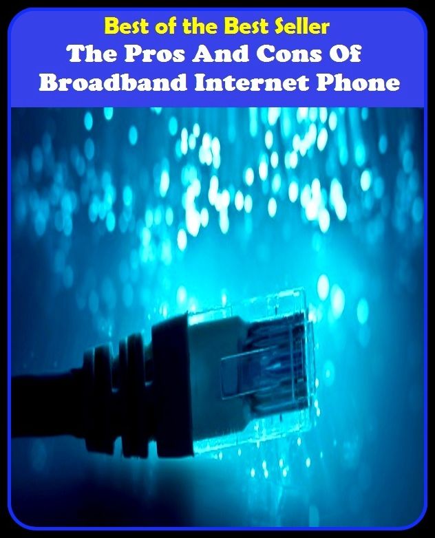 Best of the best seller The Pros And Cons Of Broadband Internet Phone(cyberspace,WWW,ARPANET,hyperspace,infobahn,information highway,information superhighway,National Information Infrastructure,online network)
