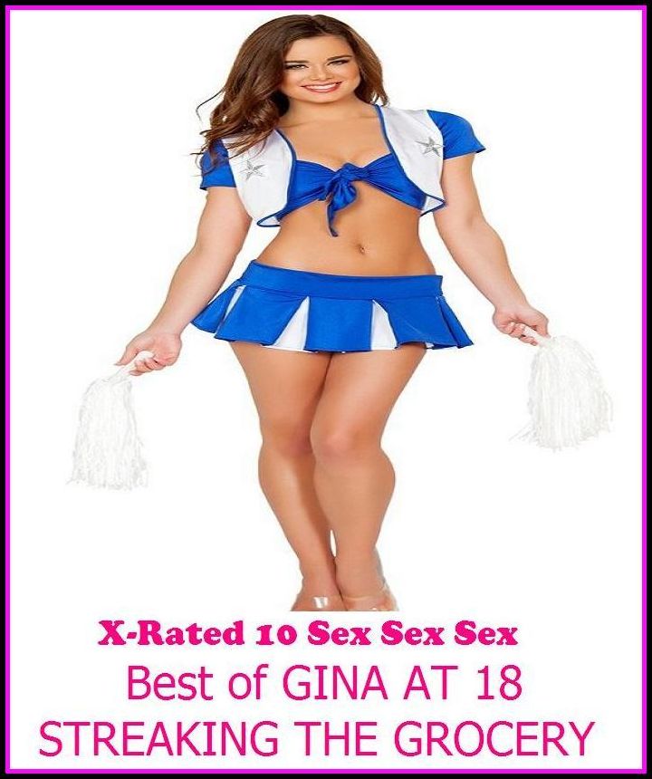 Gay: X-Rated 10 Sex Sex Sex Gina at 18 Streaking the Grocery ( Gay, Fetish, Bondage, Sex, Erotic, Erotica, Hentai, Oral, Submisive, Confession, Erotica Photo, Adults Only, Blow Job, Three-sum , XXX )