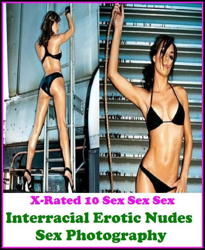 Sex Photography: X-Rated 10 Sex Sex Sex Interracial Erotic Nudes Sex Photography ( Gay, Fetish, Bondage, Sex, Erotic, Erotica, Hentai, Oral, Submisive, Confession, Erotica Photo, Adults Only, Blow Job, Three-sum , XXX )
